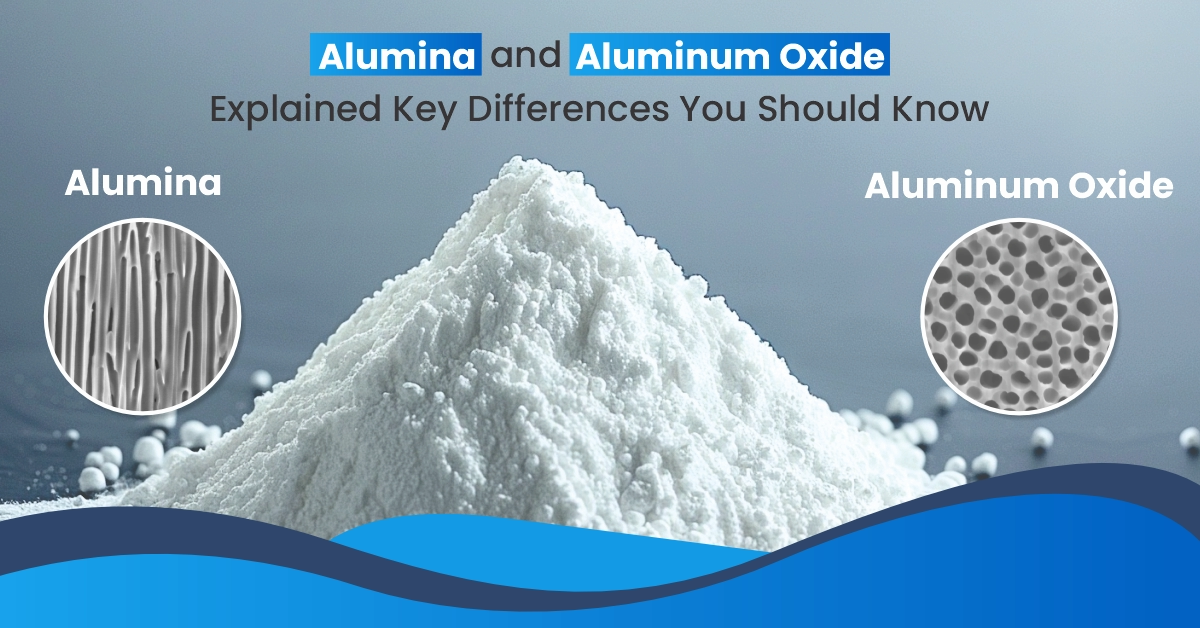 Alumina And Aluminum Oxide Explained Key Differences You Should Know